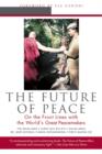 The Future of Peace : On The Front Lines with the World's Great Peacemakers - eBook