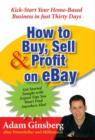 How to Buy, Sell, and Profit on eBay : Kick-Start Your Home-Based Business in Just Thirty Days - eBook