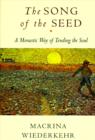 The Song of the Seed : The Monastic Way of Tending the Soul - eBook
