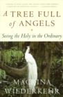 A Tree Full of Angels : Seeing the Holy in the Ordinary - eBook