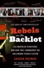 Rebels on the Backlot : Six Maverick Directors and How They Conquered the Hollywood Studio System - Sharon Waxman
