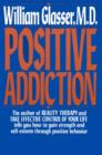 POSITIVE ADDICTION - M.D. William Glasser