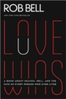 Love Wins : A Book About Heaven, Hell, and the Fate of Every Person Who Ever Lived - Book