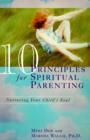 10 Principles for Spiritual Parenting : Encouraging and Honoring Your Child's Spirtual Growth - eBook