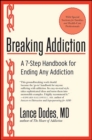 Breaking Addiction : A 7-Step Handbook for Ending Any Addiction - eBook