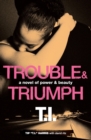 Trouble & Triumph : A Novel of Power & Beauty - Book