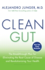 Clean Gut : The Breakthrough Plan for Eliminating the Root Cause of Disease and Revolutionizing Your Health - Book