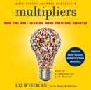 Multipliers : How the Best Leaders Make Everyone Smarter - eAudiobook