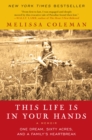 This Life Is in Your Hands : One Dream, Sixty Acres, and a Family Undone - eBook