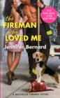 The Fireman Who Loved Me : A Bachelor Firemen Novel - Book