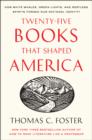 Twenty-five Books That Shaped America : How White Whales, Green Lights, and Restless Spirits Forged Our National Identity - eBook