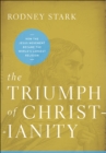 The Triumph of Christianity : How the Jesus Movement Became the World's Largest Religion - eBook