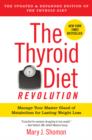 The Thyroid Diet Revolution : Manage Your Master Gland of Metabolism for Lasting Weight Loss - eBook