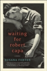 Waiting for Robert Capa : A Novel - Susana Fortes