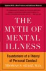 The Myth of Mental Illness : Foundations of a Theory of Personal Conduct - eBook