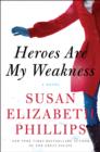 Heroes Are My Weakness : A Novel - eBook