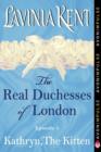 Kathryn, The Kitten : The Real Duchesses of London - eBook