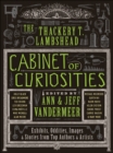 The Thackery T. Lambshead Cabinet of Curiosities : Exhibits, Oddities, Images, & Stories from Top Authors & Artists - eBook