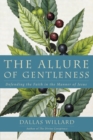 The Allure Of Gentleness : Defending The Faith In The Manner Of Jesus - Book