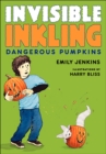 Invisible Inkling: Dangerous Pumpkins - eBook