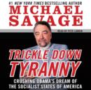 Trickle Down Tyranny : Crushing Obama's Dreams of a Socialist America - eAudiobook