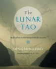 The Lunar Tao : Meditations in Harmony with the Seasons - Book