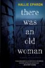 There Was an Old Woman : A Novel of Suspense - Hallie Ephron