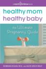 Healthy Mom, Healthy Baby (A March of Dimes Book) : The Ultimate Pregnancy Guide - eBook
