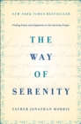 The Way of Serenity : Finding Peace and Happiness in the Serenity Prayer - eBook