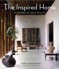 The Inspired Home : Interiors of Deep Beauty - Book