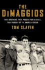 The DiMaggios : Three Brothers, Their Passion for Baseball, Their Pursuit of the American Dream - Book