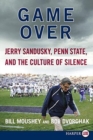 Game Over : Penn State, Jerry Sandusky, and the Culture of Silence LP - Book