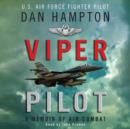 Viper Pilot : The Autobiography of One of America's Most Decorated Combat Pilots - eAudiobook