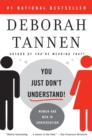 You Just Don't Understand : Women and Men in Conversation - eBook