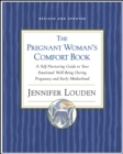 The Pregnant Woman's Comfort Book : A Self-Nurturing Guide to Your Emotional Well-Being During Pregnancy and Early Motherhood - eBook