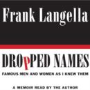Dropped Names : Famous Men and Women As I Knew Them - eAudiobook