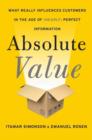 Absolute Value : What Really Influences Customers in the Age of (Nearly) Perfect Information - Book