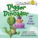 Digger the Dinosaur and the Cake Mistake - eAudiobook