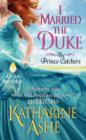I Married the Duke : The Prince Catchers - eBook