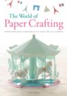 The World of Paper Crafting : From Parisian Carousels to High Tea in London - Book