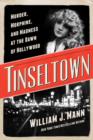 Tinseltown : Murder, Morphine, and Madness at the Dawn of Hollywood - Book