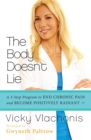 The Body Doesn't Lie : A 3-Step Program to End Chronic Pain and Become Positively Radiant - Book