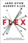 Flex : The New Playbook for Managing Across Differences - Book