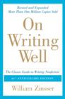 On Writing Well, 30th Anniversary Edition : An Informal Guide to Writing Nonfiction - eBook