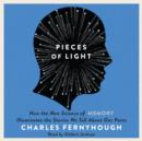 Pieces of Light : How the New Science of Memory Illuminates the Stories We Tell About Our Pasts - eAudiobook