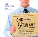 End of the Good Life : How the Financial Crisis Threatens a Lost Generation--and What We Can Do About It - eAudiobook