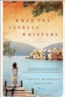 When the Cypress Whispers : A Novel - eBook