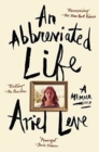 An Abbreviated Life : A Memoir - Book