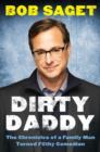 Dirty Daddy : The Chronicles of a Family Man Turned Filthy Comedian - eBook