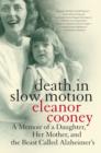 Death in Slow Motion : A Memoir of a Daughter, Her Mother, and the Beast Called Alzheimer's - eBook